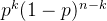 p^{k}(1-p)^{n-k}
