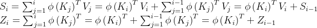 \begin{array}{l} S_{i}=\sum_{j=1}^{i} \phi\left(K_{j}\right)^{T} V_{j}=\phi\left(K_{i}\right)^{T} V_{i}+\sum_{j=1}^{i-1} \phi\left(K_{j}\right)^{T} V_{j}=\phi\left(K_{i}\right)^{T} V_{i}+S_{i-1} \\ Z_{i}=\sum_{j=1}^{i} \phi\left(K_{j}\right)^{T}=\phi\left(K_{i}\right)^{T}+\sum_{j=1}^{i-1} \phi\left(K_{j}\right)^{T}=\phi\left(K_{i}\right)^{T}+Z_{i-1} \end{array}