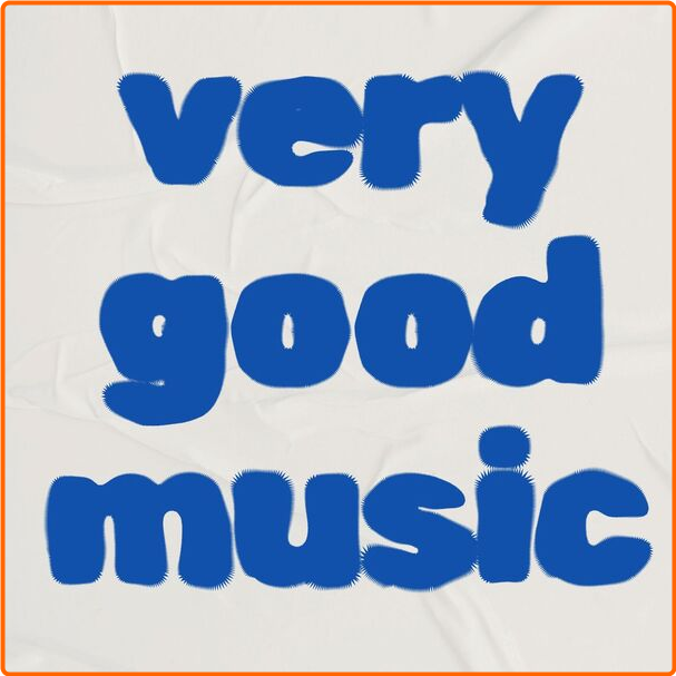 Various Artists - Very Good Music (2024) [320 Kbps] YvMFiuQO_o