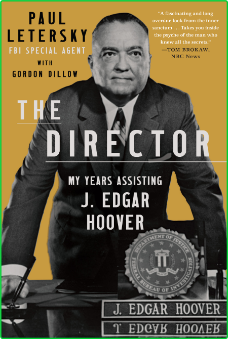 The Director  My Years Assisting J  Edgar Hoover by Paul Letersky