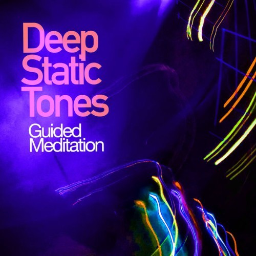 Guided Meditation - Deep Static Tones - 2019