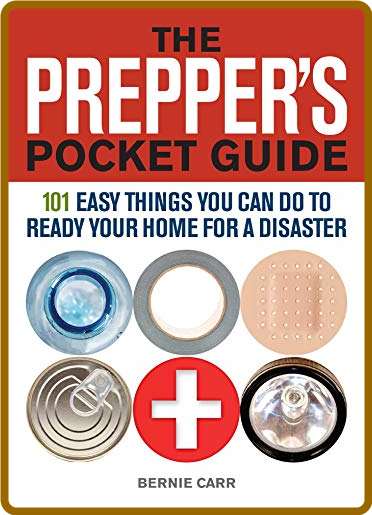 The Prepper's Pocket Guide - 101 Easy Things You Can Do to Ready Your Home for a D...