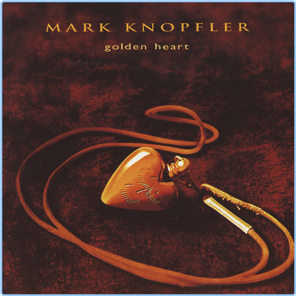 Mark Knopfler Golden Heart (1996) Roots Rock Blues Flac 16 44 1mjLITh3_o