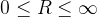 0\leq R \leq \infty