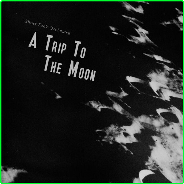 Ghost Funk Orchestra A Trip To The Moon (2024) 24Bit 44 1kHz [FLAC] GZB38NUV_o