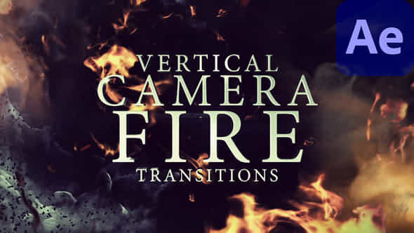 Vertical Camera Fire Transitions - VideoHive 57944868