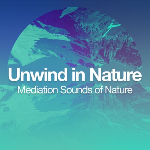 Mediation Sounds of Nature - Unwind in Nature - 2019