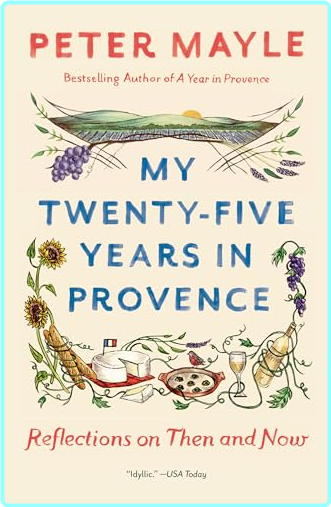 My Twenty Five Years In Provence Peter Mayle – (Mayle, Peter)