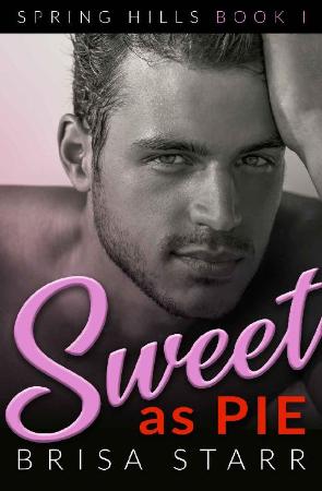 Sweet as Pie (Spring Hills Book   Brisa Starr