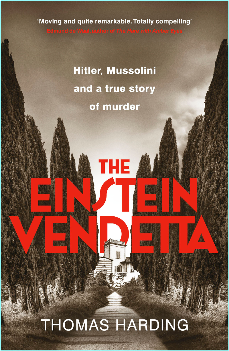 The Einstein Vendetta Hitler Mussolini And A Murder That Haunts History (Thomas Harding)