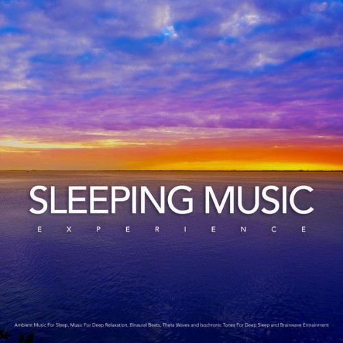 Sleeping Music - Sleeping Music Experience Ambient Music For Sleep, Music For Deep Relaxation, Bi...
