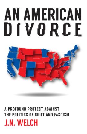 An American Divorce   A Profound Protest Against The Politics Of Guilt And Fascism