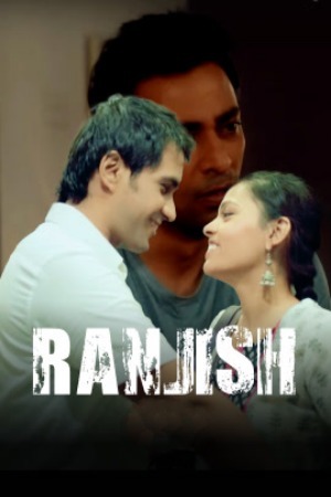 Ranjish (2025) Hindi Season 01 Episodes 01-04 NavrangOtt WEB Series 720p HDRip Download