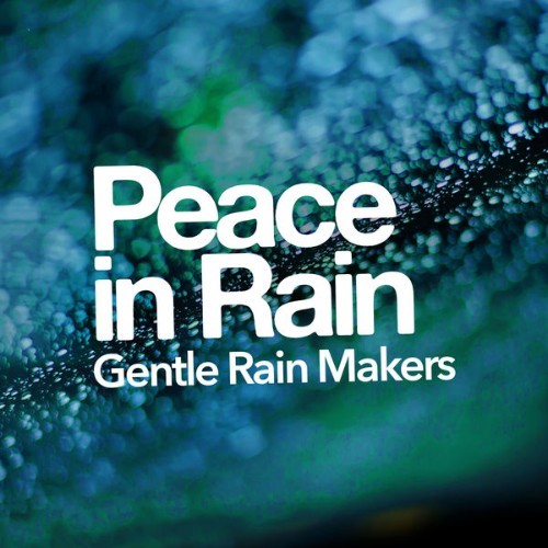 Gentle Rain Makers - Peace in Rain - 2019