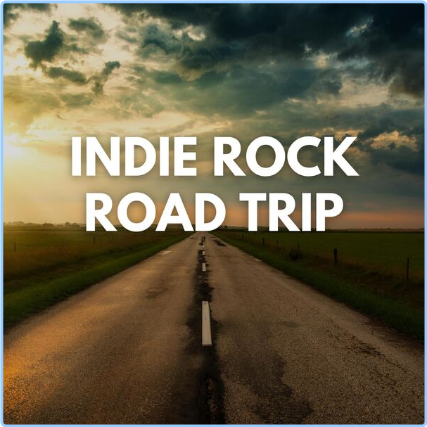 Various Artists - Indie Rock Road Trip (2024) [320 Kbps] I8zKTbqA_o