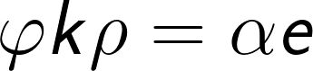 LARGE varphi k rho = alpha e