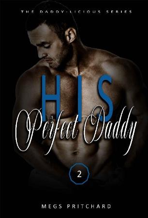 His Perfect Daddy (Daddy liciou   Megs Pritchard