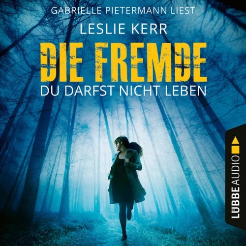 Leslie Kerr - Die Fremde - Du darfst nicht leben  (Ungekürzt) - 2021