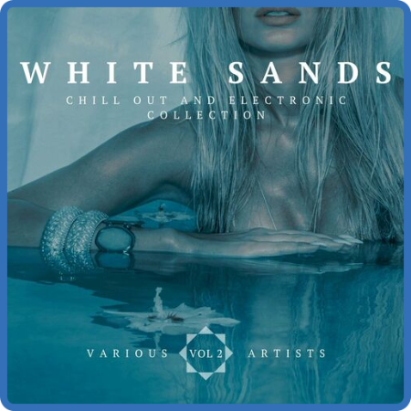 VA - White Sands [Chill Out And Electronic Collection], Vol  2 (2022) MP3