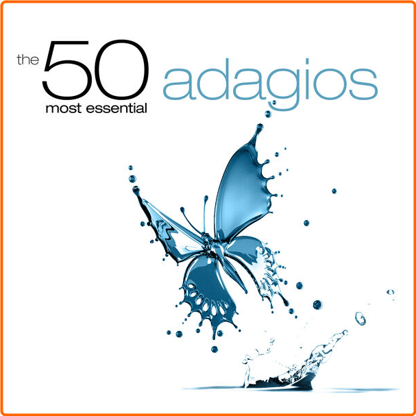 Various Artists - The 50 Most Essential Adagios (2024) [320 Kbps] 3qG60B1h_o