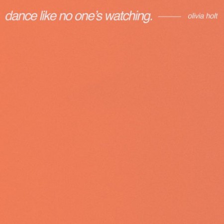 Olivia Holt - Dance Like No One's Watching (2021) 