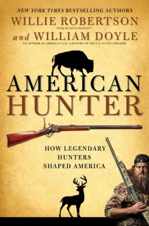 American Hunter - How Legendary Hunters Shaped America