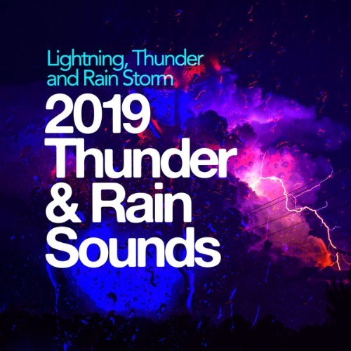 Lightning, Thunder and Rain Storm - 2019 Thunder & Rain Sounds - 2019
