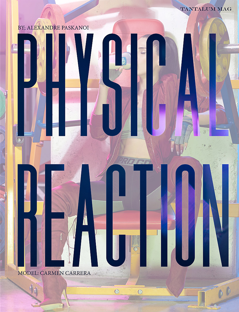 Physical Reaction / Carmen Carrera by Alexandre Paskanoi / Tantalum Magazine april 2017 Physical Reaction / Carmen Carrera by Alexandre Paskanoi / Tantalum Magazine april 2017