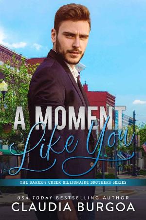 A Moment Like You (The Baker's   Claudia Burgoa