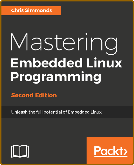 Mastering Embedded Linux Programming – Second Edition Chris Simmonds