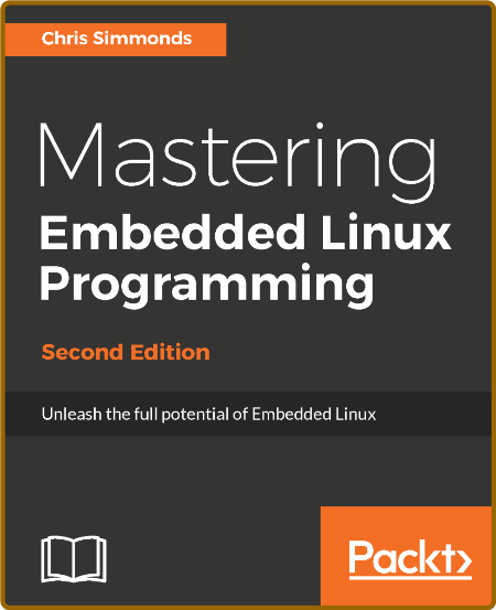 Mastering Embedded Linux Programming - Second Edition Chris Simmonds M45aVZaJ_o