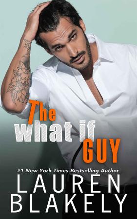 The What If Guy  A Guys Who Got - Blakely, Lauren