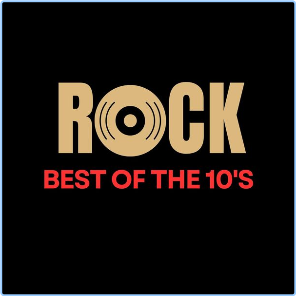 Various Artists - Rock Best Of The 10's (2024) [320 Kbps] Xi3nHnvr_o