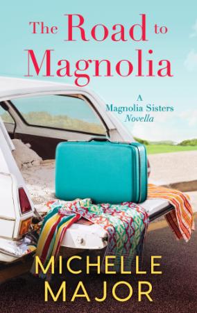 The Road to Magnolia Michelle Major