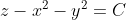 z-x^{2}-y^{2}=C