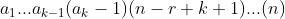 a_1...a_{k-1}(a_k-1)(n-r+k+1)...(n)