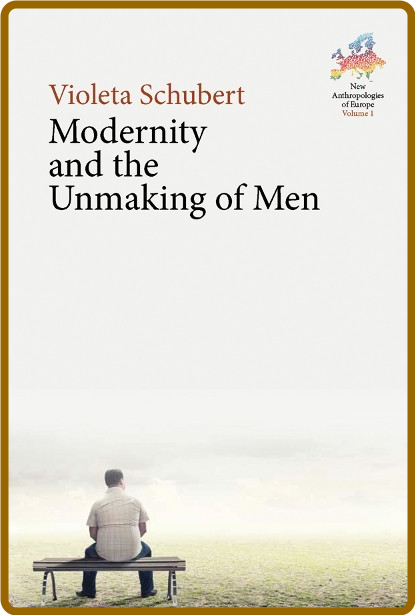 Modernity and the Unmaking of Men CXUfkOO2_o