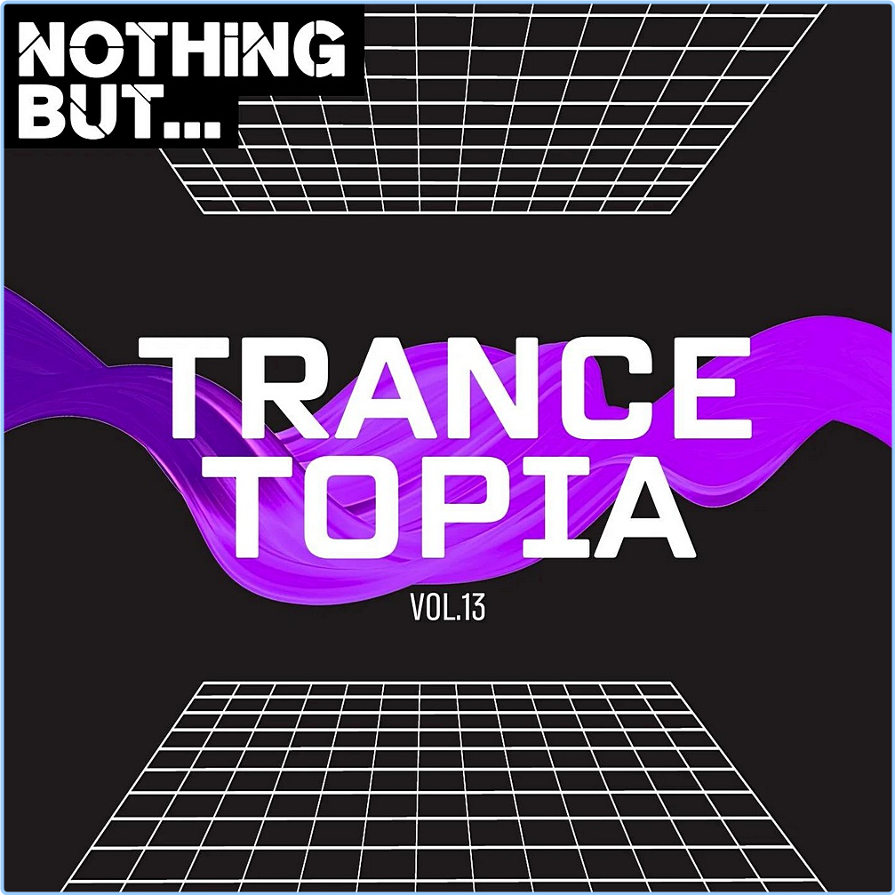 Various Artists - Nothing But Trancetopia Vol 13 (2024) [320 Kbps] 35qwFNRe_o