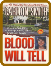 Blood Will Tell  A Shocking True Story of Marriage, Murder, and Fatal Family Secre...