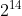 2^{14}