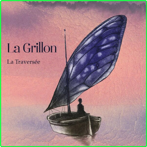 La Grillon La Traversée (2024) WEB [FLAC] 16BITS 44 1KHZ ZUb3alMN_o