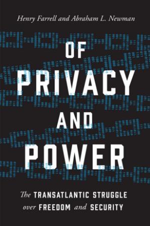 Of Privacy and Power   The Transatlantic Struggle Over Freedom and Security