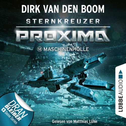 Dirk van den Boom - Maschinenhölle - Sternkreuzer Proxima, Folge 12  (Ungekürzt) - 2022