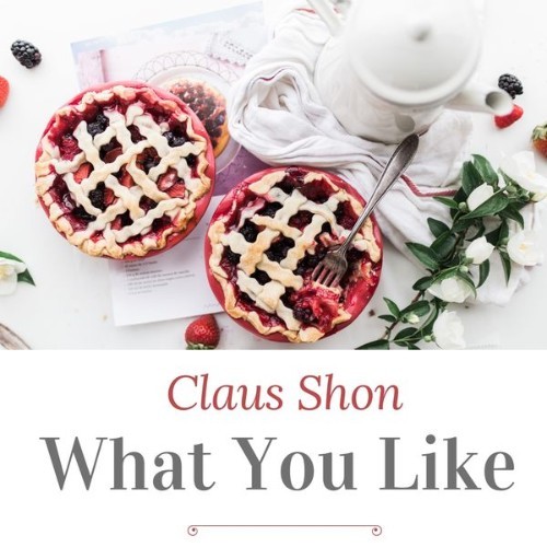 Claus Shon - What You Like - 2021