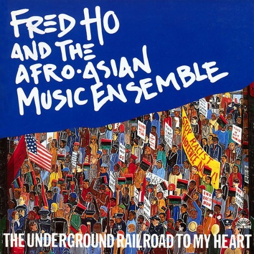 Fred Ho & The Afro-Asian Music Ensemble - The Underground Railroad To My Heart - 1994