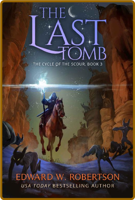 The Last Tomb by Edward W  Robertson