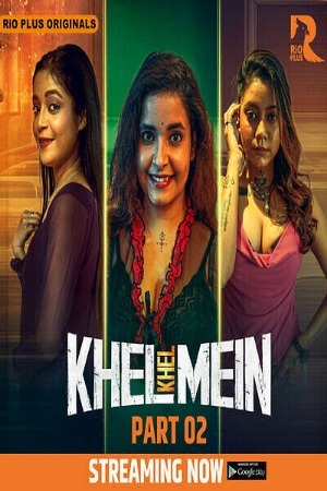 Khel Khel Mein 2025 Hindi Season 01 [Epi 03-05 Joined] Rioplus WEB Series 720p HDRip Download