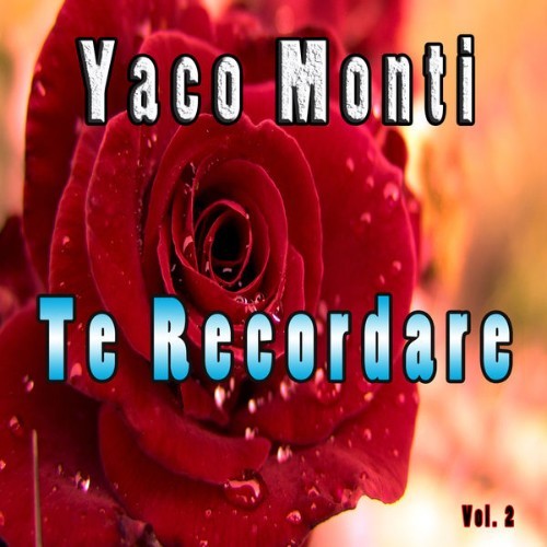 Yaco Monti - Te Recordare, Vol  2 - 2012