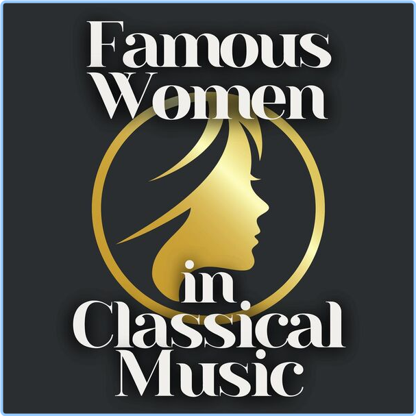 Various Artists - Famous Women In Classical Music (2024) [320 Kbps] Fb90AYWz_o