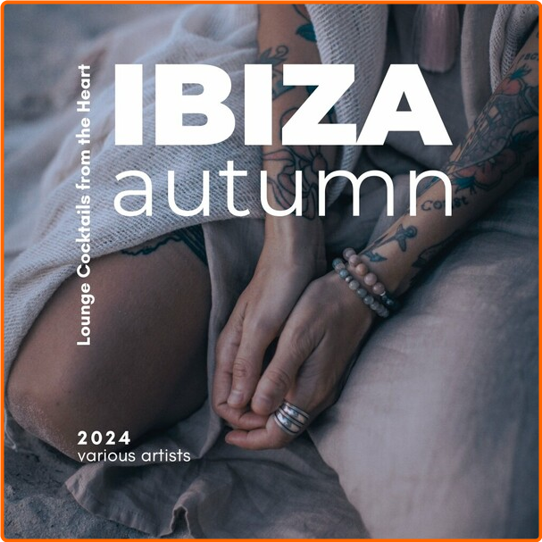 VA Ibiza Autumn (2024) Lounge Cocktails From The Heart (2024) [FLAC] 16BITS 44 1KHZ Vwa43JSE_o